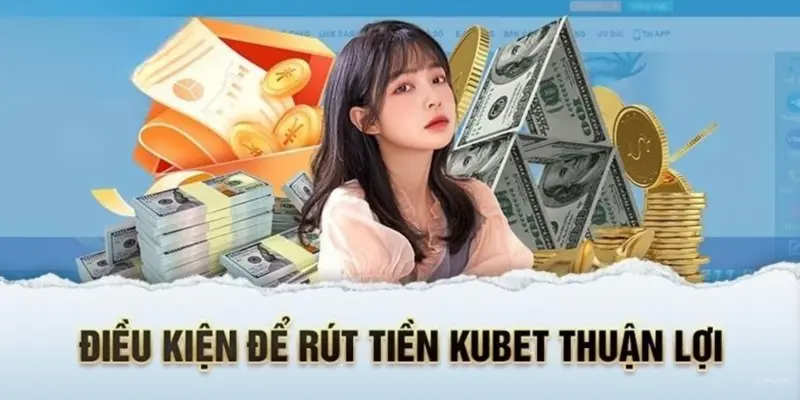 Những điều cần nhớ khi rút tiền kubet